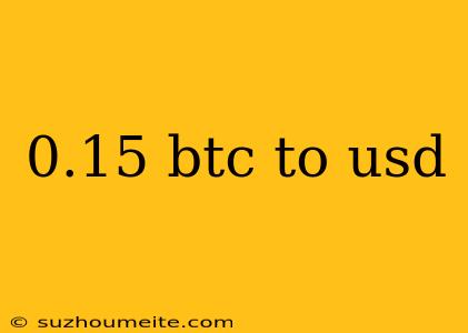 0.15 Btc To Usd