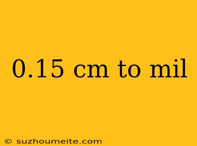 0.15 Cm To Mil