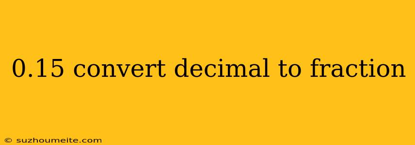 0.15 Convert Decimal To Fraction