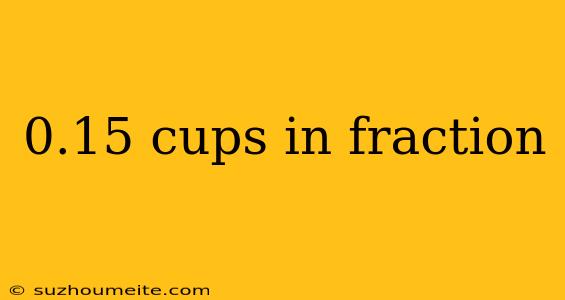 0.15 Cups In Fraction