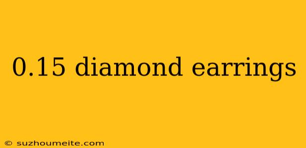 0.15 Diamond Earrings