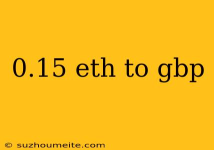0.15 Eth To Gbp