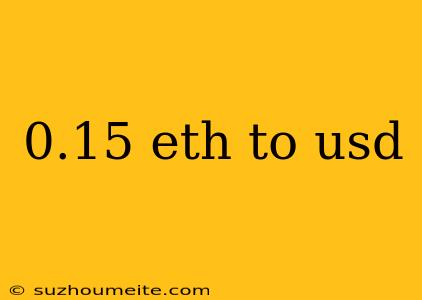 0.15 Eth To Usd