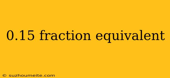 0.15 Fraction Equivalent