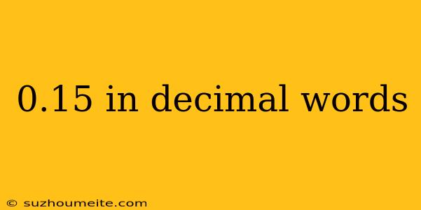 0.15 In Decimal Words