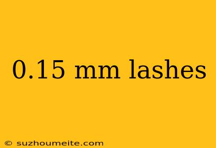 0.15 Mm Lashes