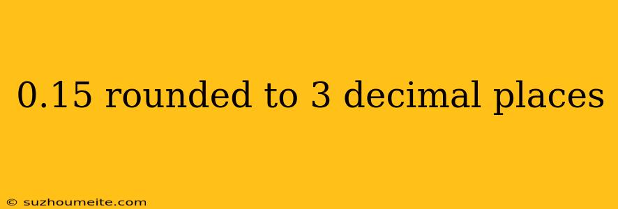 0.15 Rounded To 3 Decimal Places