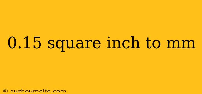 0.15 Square Inch To Mm