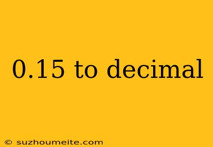 0.15 To Decimal