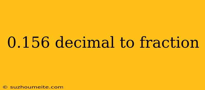 0.156 Decimal To Fraction