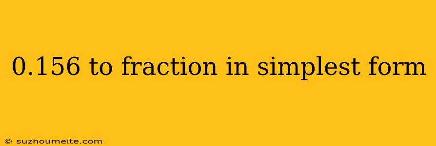 0.156 To Fraction In Simplest Form