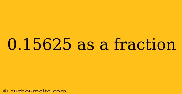 0.15625 As A Fraction