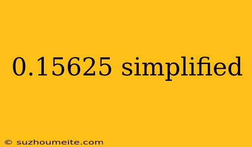 0.15625 Simplified