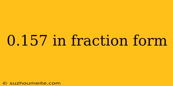 0.157 In Fraction Form