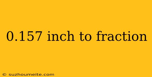 0.157 Inch To Fraction