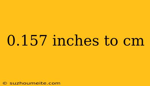 0.157 Inches To Cm