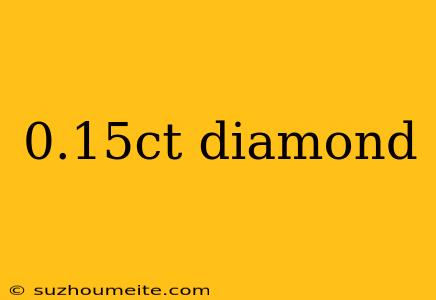 0.15ct Diamond