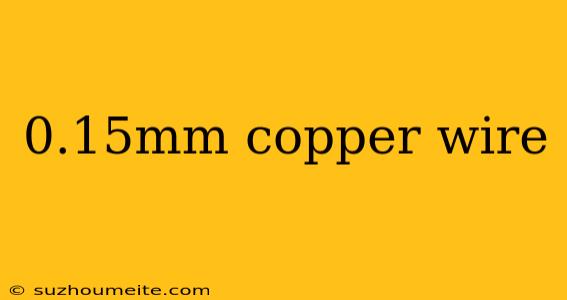 0.15mm Copper Wire