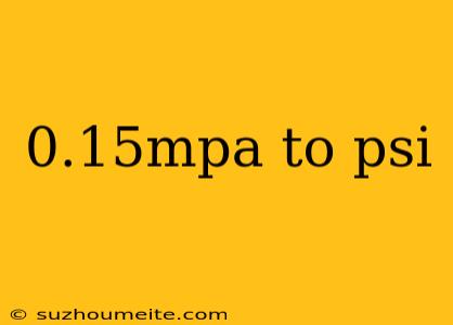 0.15mpa To Psi