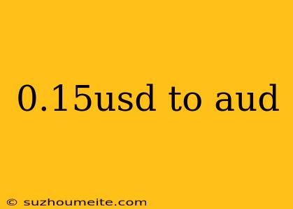 0.15usd To Aud