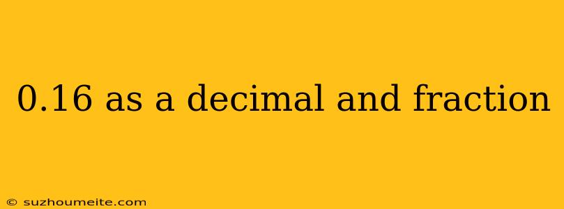 0.16 As A Decimal And Fraction