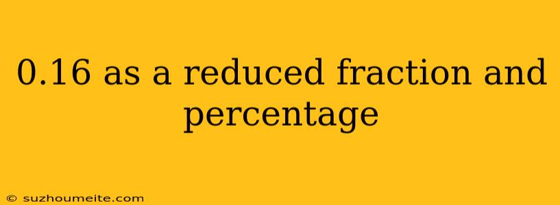 0.16 As A Reduced Fraction And Percentage