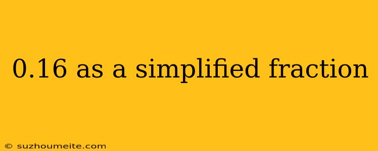 0.16 As A Simplified Fraction