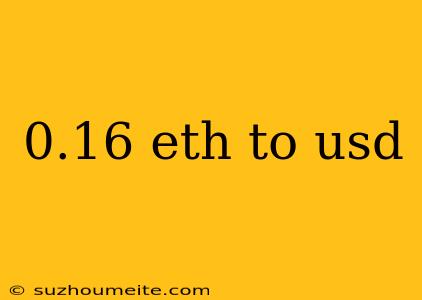 0.16 Eth To Usd