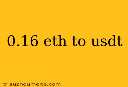 0.16 Eth To Usdt