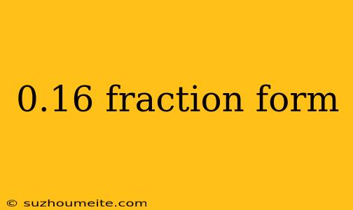 0.16 Fraction Form