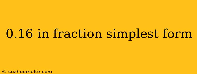 0.16 In Fraction Simplest Form