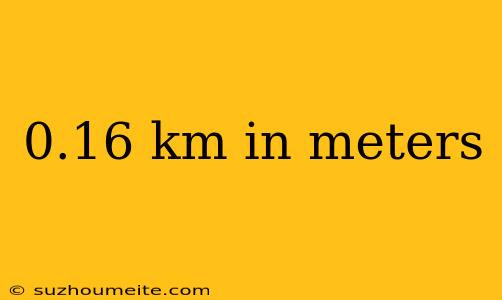 0.16 Km In Meters