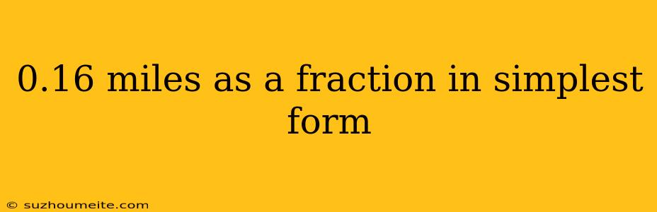 0.16 Miles As A Fraction In Simplest Form