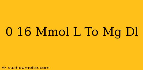 0.16 Mmol/l To Mg/dl