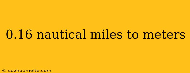 0.16 Nautical Miles To Meters