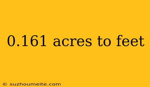 0.161 Acres To Feet