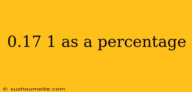 0.17 1 As A Percentage