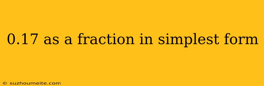 0.17 As A Fraction In Simplest Form