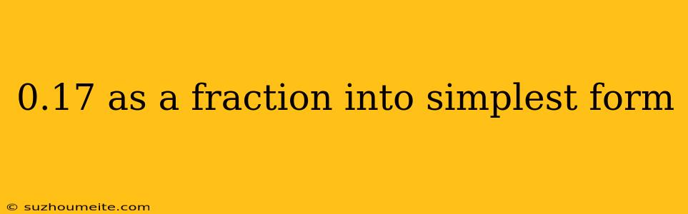 0.17 As A Fraction Into Simplest Form