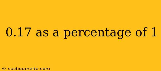 0.17 As A Percentage Of 1