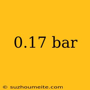 0.17 Bar