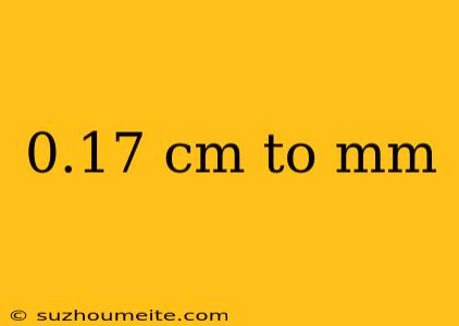 0.17 Cm To Mm