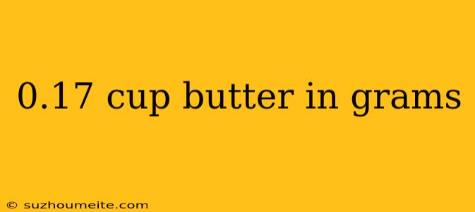 0.17 Cup Butter In Grams