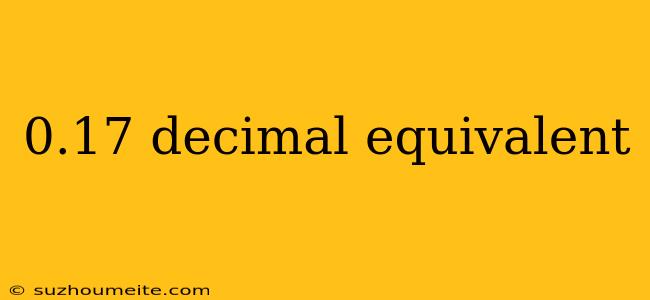 0.17 Decimal Equivalent