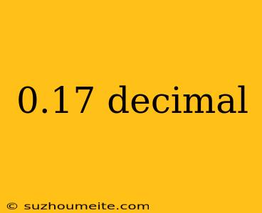 0.17 Decimal