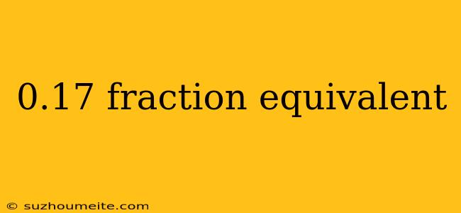 0.17 Fraction Equivalent