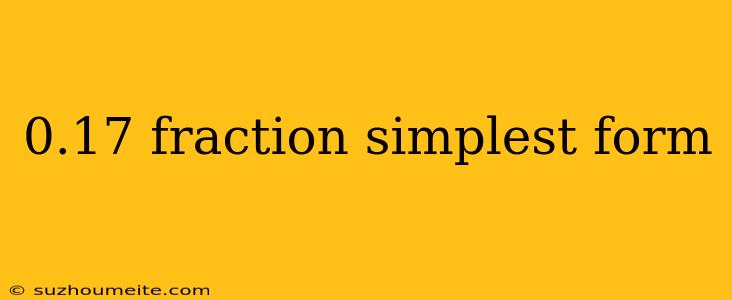 0.17 Fraction Simplest Form