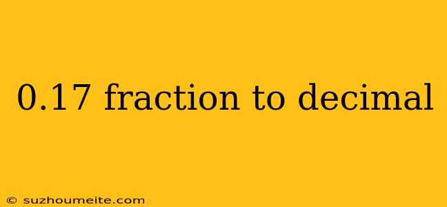 0.17 Fraction To Decimal