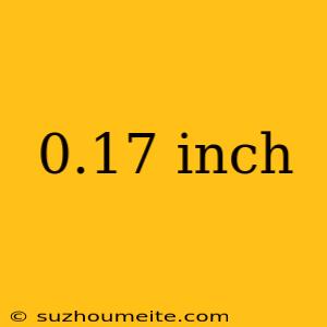 0.17 Inch