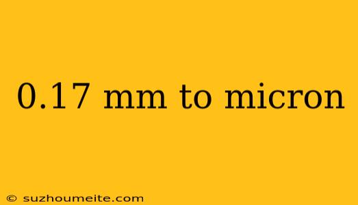 0.17 Mm To Micron